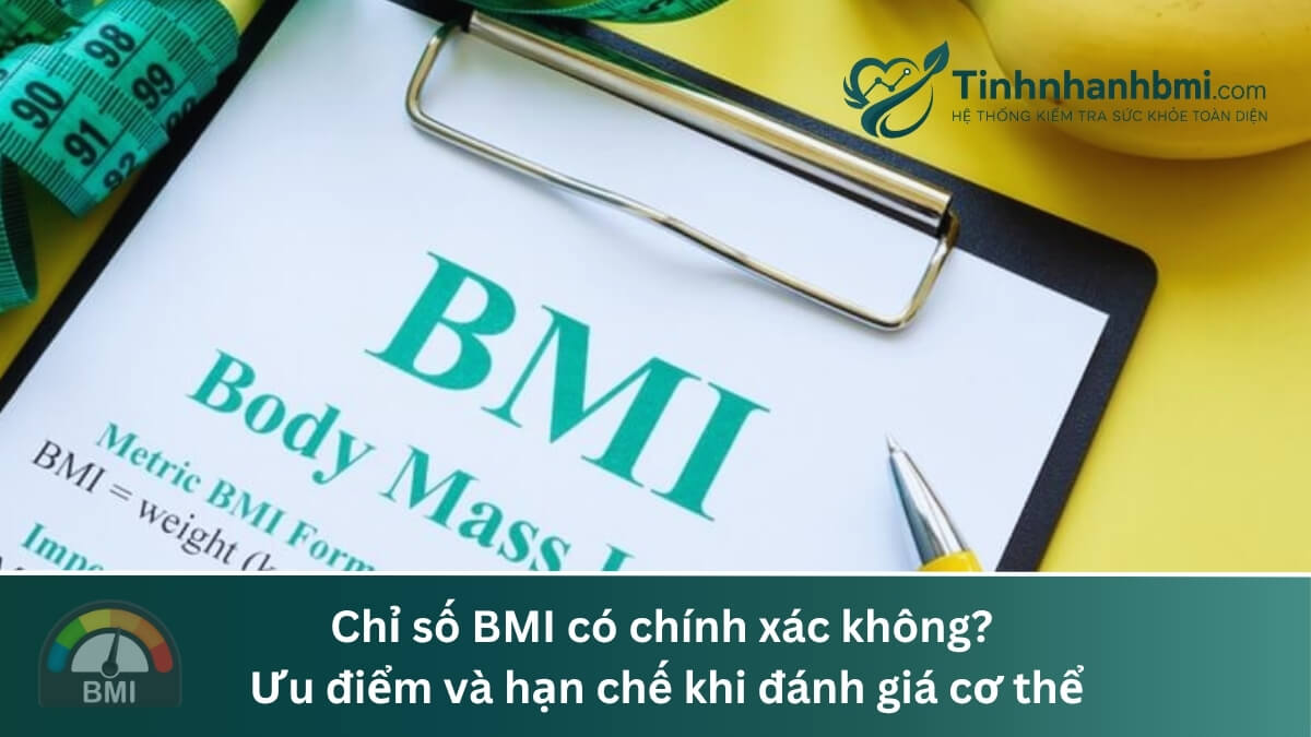 Chỉ số BMI có chính xác không? Ưu và nhược điểm khi đánh giá cơ thể
