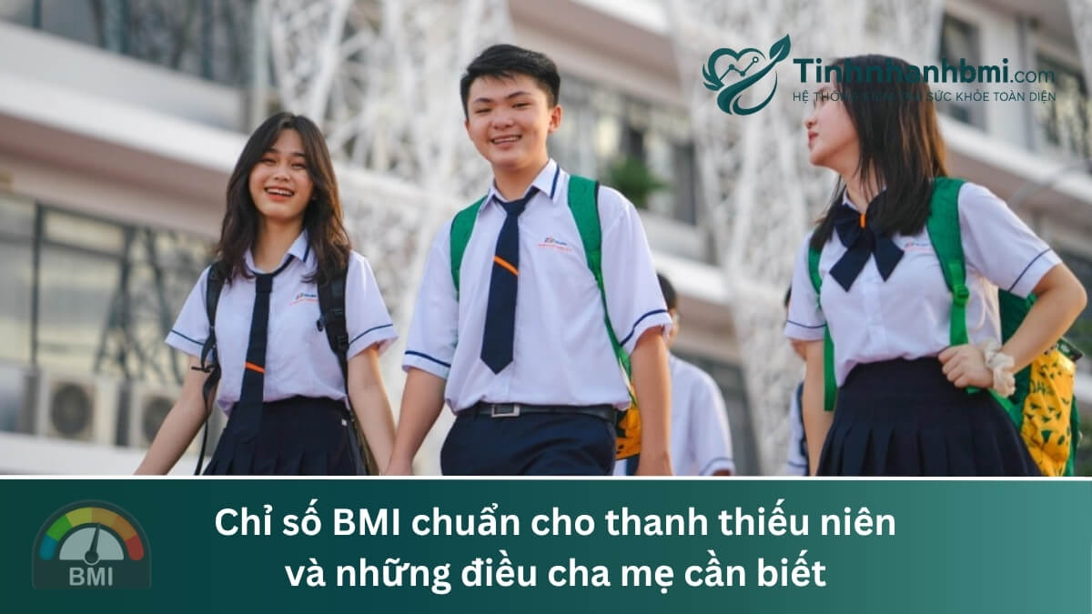 Chỉ số BMI chuẩn cho thanh thiếu niên và những điều cha mẹ cần biết